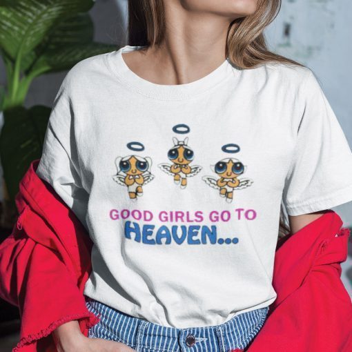 Good Girls Go To Heaven Angel Girls Powerpuff Girls Limited T-Shirt