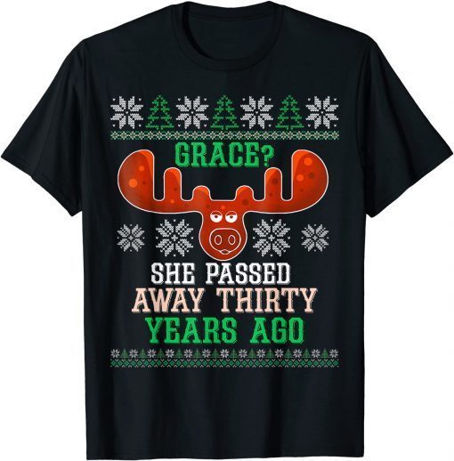 Grace She Passed Away 30 Years Ago Ugly Christmas Limited Shirt