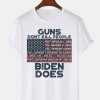Guns Doesn't Kill People Biden Does Classic Shirt