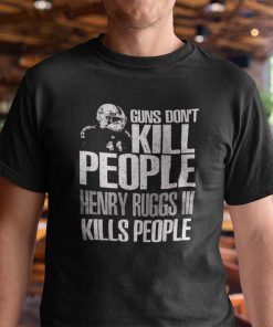 Guns Don’t Kill People Henry Ruggs III Kills People Classic Shirt