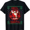 Hail Santa Ugly Christmas Sweater Gift Shirt