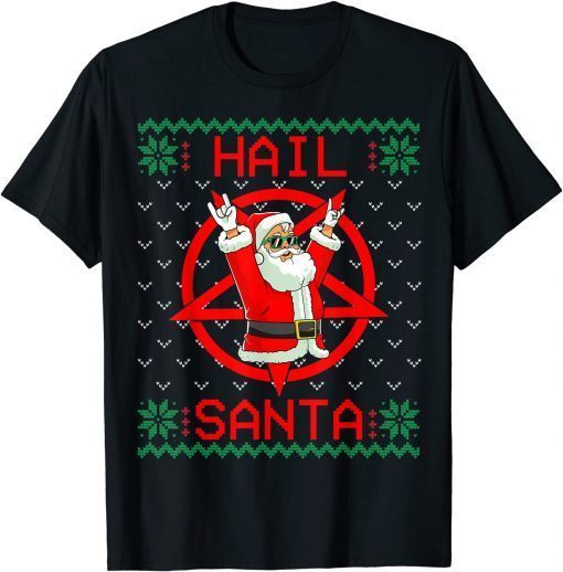 Hail Santa Ugly Christmas Sweater Gift Shirt