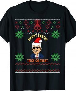 Happy Easter Trick Or Treat Anti-Joe Biden Christmas T-Shirt