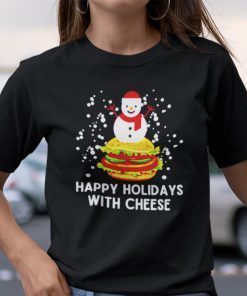 Happy Holidays With Cheese Christmas Shirt