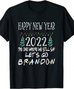 Happy New Year 2022 Let's go Branson Brandon Anti Liberal Gift Shirt