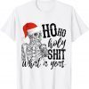 Ho Ho Holy Shit What A Year Funny Skull Limited Shirt