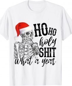 Ho Ho Holy Shit What A Year Funny Skull Limited Shirt