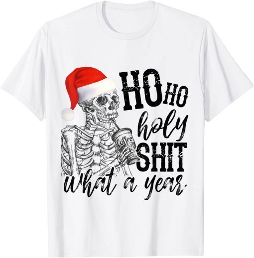 Ho Ho Holy Shit What A Year Funny Skull Limited Shirt