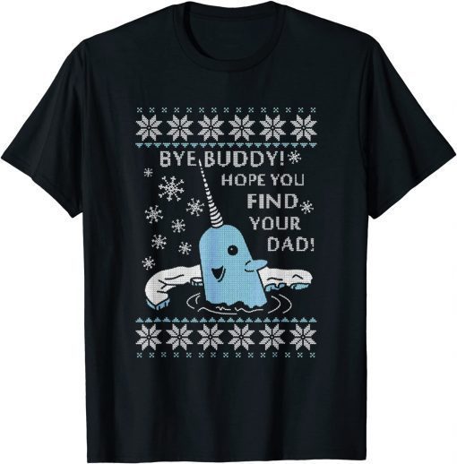 Hope You Find Your Dad Ugly Christmas Bye-Buddy Classic Shirt