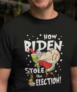 How Biden Stole The Election The Biden Grinch Stole Christmas Shirt