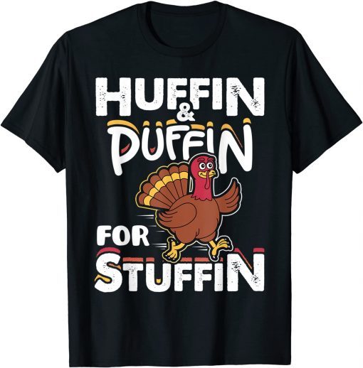 Huffin & Puffin For Stuffin Thanksgiving Turkey Day Gift T-Shirt