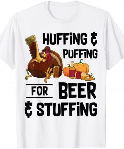 Huffing And Puffing For Beer And Stuffing Thanksgiving Unisex Shirt