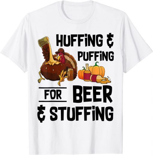 Huffing And Puffing For Beer And Stuffing Thanksgiving Unisex Shirt