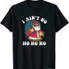 I Ain't No Ho Ho Ho Christmas Typography Gift Shirt