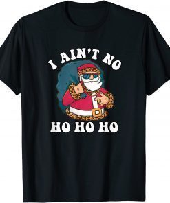 I Ain't No Ho Ho Ho Christmas Typography Gift Shirt