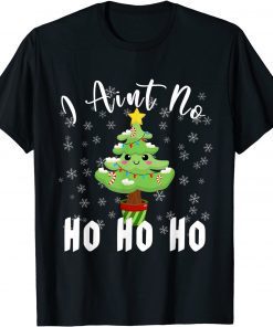 I Aint no Ho Ho Ho Christmas Tree Gift Shirt