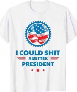 I Could Shit A Better President Usa Flag T-Shirt