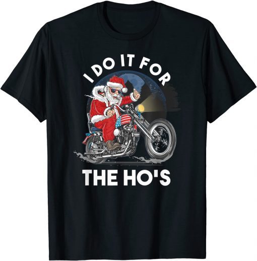 I Do It For The Ho's - Santa Motorcycle T-Shirt