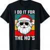 I Do It For The Ho's Sarcastic Humor Christmas Santa Unisex T-Shirt