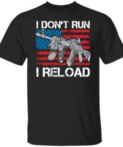 I Don’t Run I Reload Limited Shirt