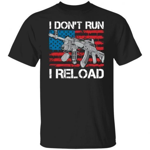 I Don’t Run I Reload Limited Shirt