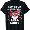 I Got Ho's In Different Area Codes Santa Christmas Gift T-Shirt
