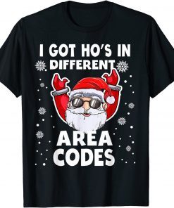 I Got Ho's In Different Area Codes Santa Christmas Gift T-Shirt