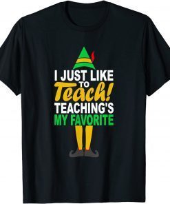 I Just Like To Teach Teachings My Favorite Teacher Christmas Classic T-Shirt