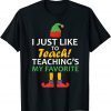 I Just Like to Teach Teachings My Favorite Teacher Christmas Classic T-Shirt