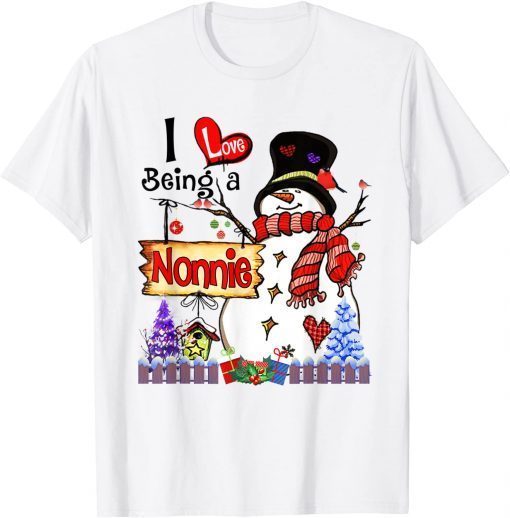 I Love Being A Nonnie Snowman Christmas Gift Shirt