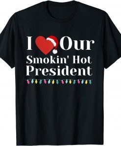 I Love Our Smokin Hot President Couples Christmas Eve Unisex Shirt