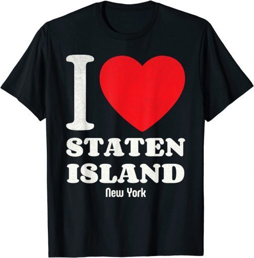 I Love Staten Island New-York Limited Shirt