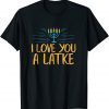 I Love You A Latke Jewish Pun Hanukkah Chanukah Unisex Shirt