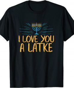 I Love You A Latke Jewish Pun Hanukkah Chanukah Unisex Shirt