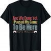 I Paused My Gaming To Be Here You Are Welcome Gamer T-Shirt