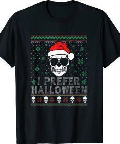 I Prefer Halloween Christmas Sweater Ugly Unisex Shirt