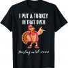 I Put a Turkey in That Oven Dad Thanksgiving Pregnancy Gift Shirt