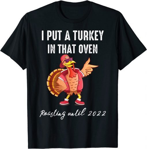 I Put a Turkey in That Oven Dad Thanksgiving Pregnancy Gift Shirt