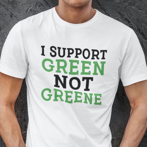 I Support Green Not Greene Gift Shirt