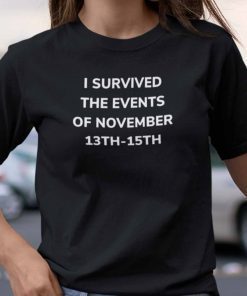 I Survived The Events Of November 13th-15th Gift ShirtI Survived The Events Of November 13th-15th Gift Shirt