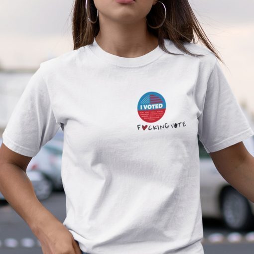 I Voted Fucking Vote Tee ShirtI Voted Fucking VI Voted Fucking Vote Tee ShirtI Voted Fucking Vote Unisex Shirtote Unisex Shirt