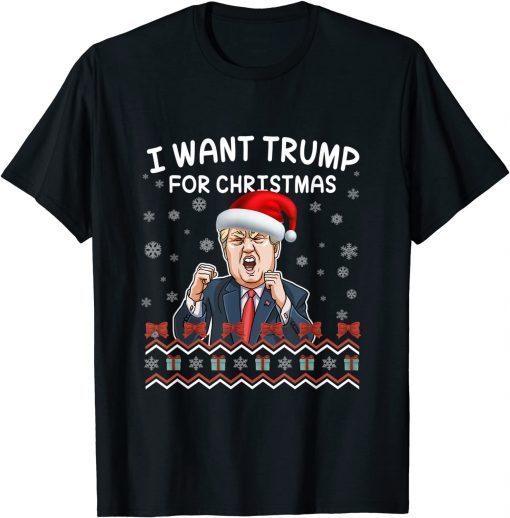 I Want Trump For Merry Christmas Santa Trump Ugly Christmas Unisex Shirt