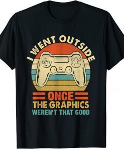 I Went Outside Once The Graphics Weren't That Good Vintage Gift T-Shirt