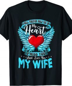 I Will Forever Hold You In My Heart I Love & Miss My Wife Gift Shirt