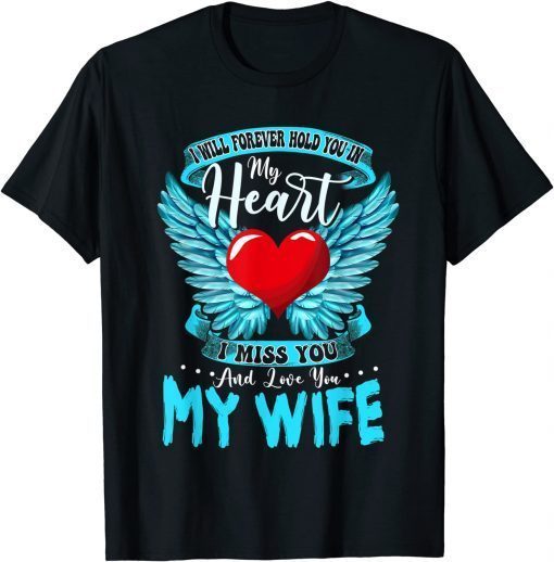 I Will Forever Hold You In My Heart I Love & Miss My Wife Gift Shirt