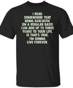 I Read Somewhere That Being Sarcastic On A Regular Basis Classic shirt