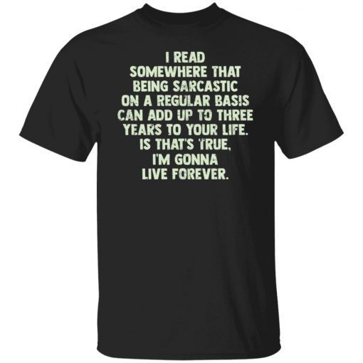 I Read Somewhere That Being Sarcastic On A Regular Basis Classic shirt