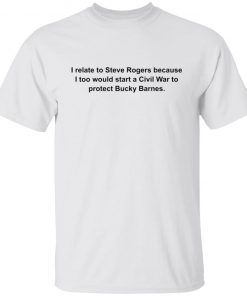 I Relate To Steve Rogers Because I Too Would Start Limited shirt