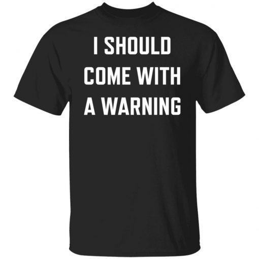 I should come with a warning 2021 shirt