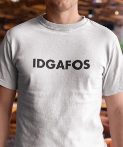 IDGAFOS Shirt I Don’t Give A Fuck Or Classic Shirt